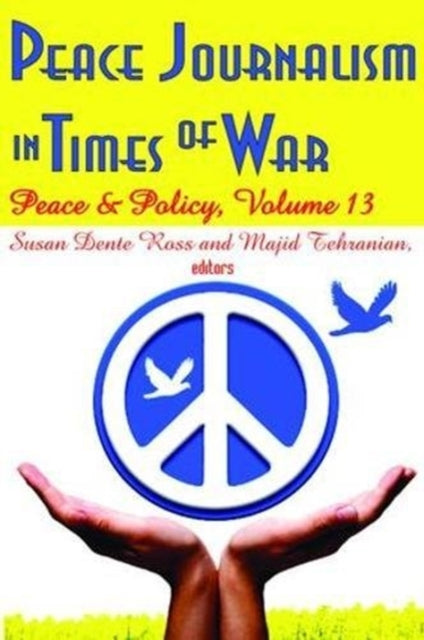 Book cover of: Peace Journalism in Times of War. By: Majid Tehranian