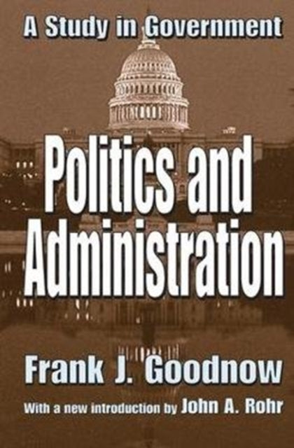 Book cover of: Politics and Administration. By: Frank. J. Goodnow