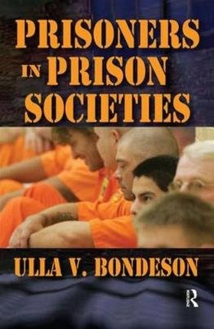 Book cover of: Prisoners in Prison Societies. By: Ulla Bondeson