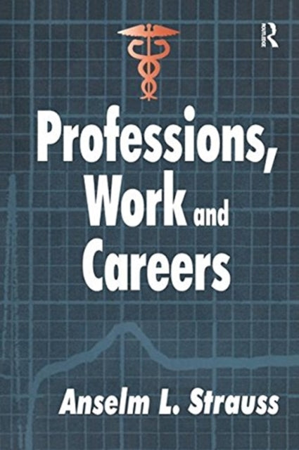 Book cover of: Professions, Work and Careers. By: Anselm L. Strauss
