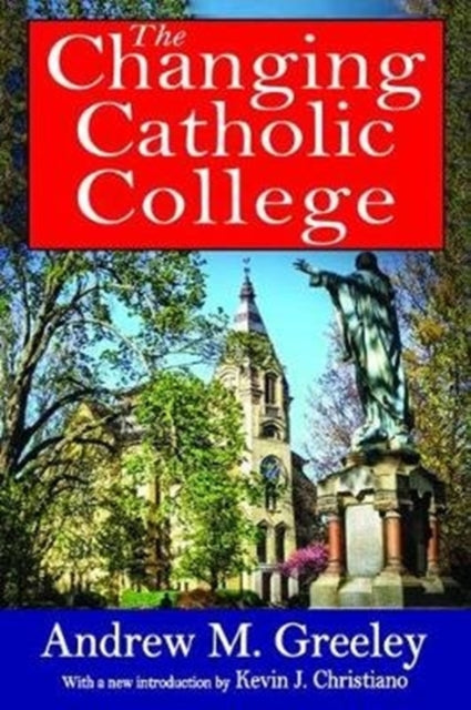 Book cover of: Changing Catholic College. By: Andrew M. Greeley