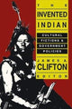 Book cover of: Invented Indian. By: James A. Clifton