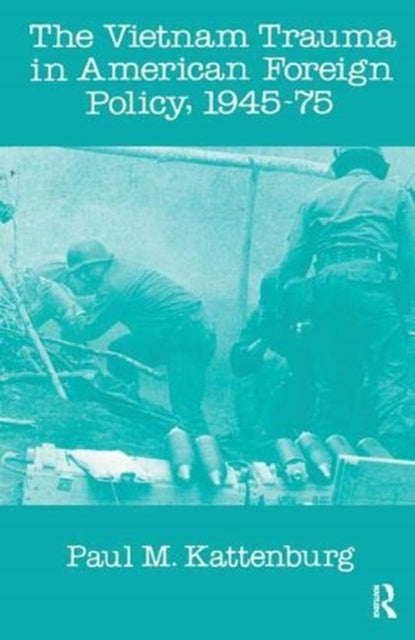 Book cover of: Vietnam Trauma in American Foreign Policy