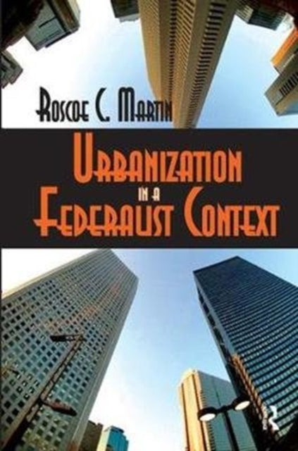 Book cover of: Urbanization in a Federalist Context. By: Roscoe Martin