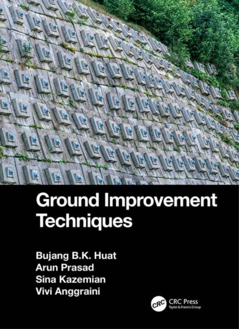 Book cover of: Ground Improvement Techniques. By: Bujang B. K. Huat