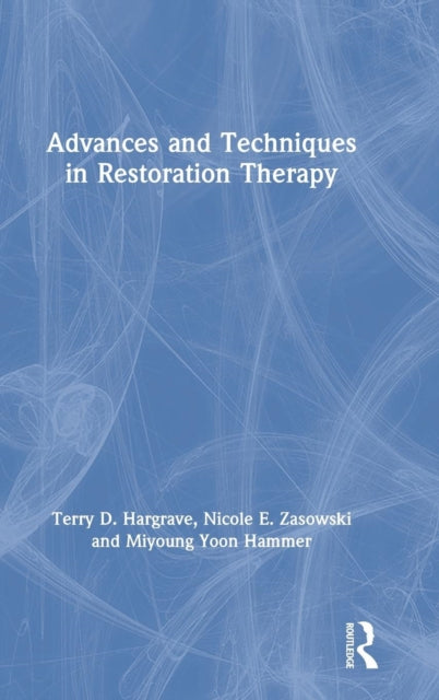 Book cover of: Advances and Techniques in Restoration Therapy. By: Terry D. Hargrave