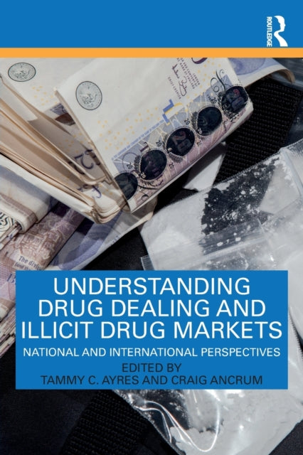 Book cover of: Understanding Drug Dealing and Illicit Drug Markets. By: Tammy Ayres