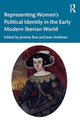 Book cover of: Representing Women’s Political Identity in the Early Modern Iberian World. By: Jeremy Roe