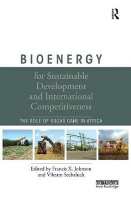Book cover of: Bioenergy for Sustainable Development and International Competitiveness. By: Francis X. Johnson