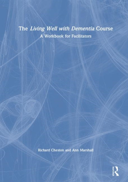 Book cover of: Living Well with Dementia Course. By: Richard Cheston