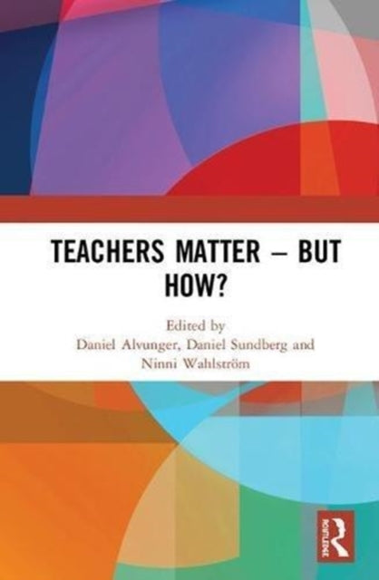 Book cover of: Teachers Matter – But How?. By: Daniel Alvunger