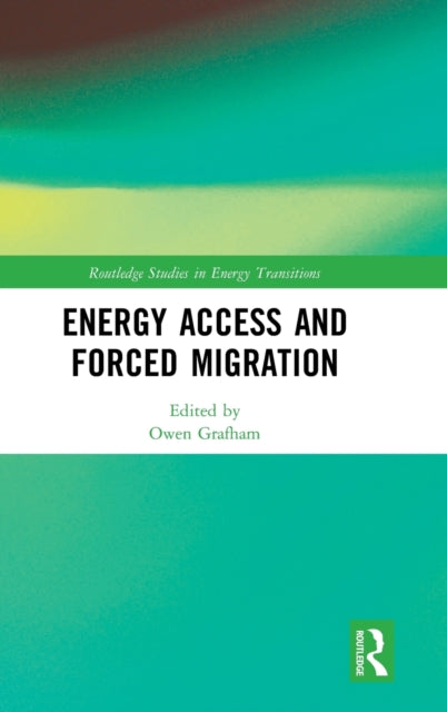 Book cover of: Energy Access and Forced Migration. By: Owen Grafham
