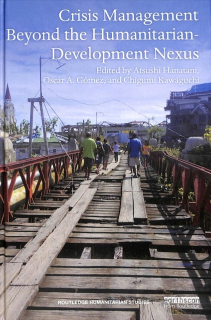 Book cover of: Crisis Management Beyond the Humanitarian-Development Nexus. By: Atsushi Hanatani