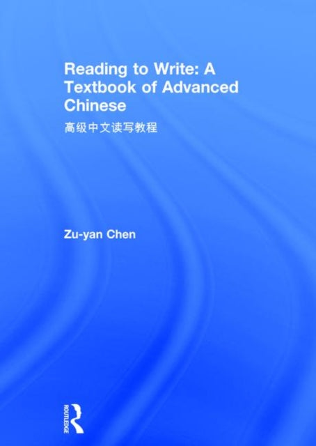 Book cover of: Reading to Write: A Textbook of Advanced Chinese. By: Zu-yan Chen