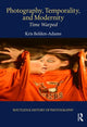 Book cover of: Photography, Temporality, and Modernity. By: Kris Belden-Adams