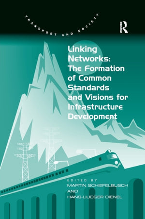 Linking Networks: The Formation of Common Standards and Visions for Infrastructure Development