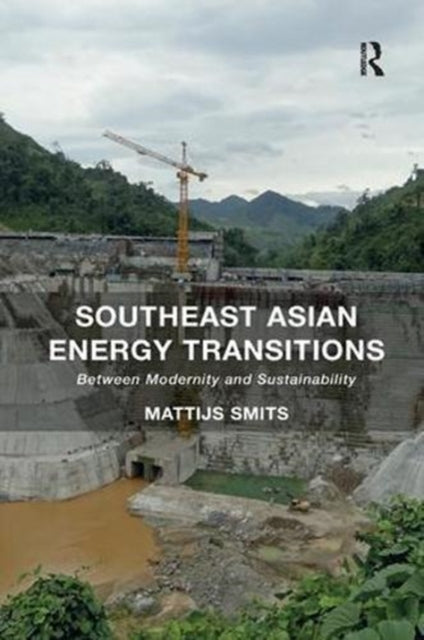 Book cover of: Southeast Asian Energy Transitions. By: Mattijs Smits