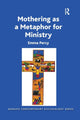 Book cover of: Mothering as a Metaphor for Ministry. By: Emma Percy