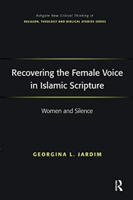 Book cover of: Recovering the Female Voice in Islamic Scripture. By: Georgina L. Jardim