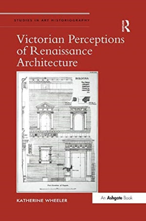 Victorian Perceptions of Renaissance Architecture