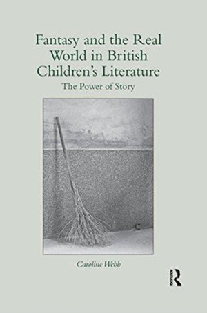Fantasy and the Real World in British Children’s Literature