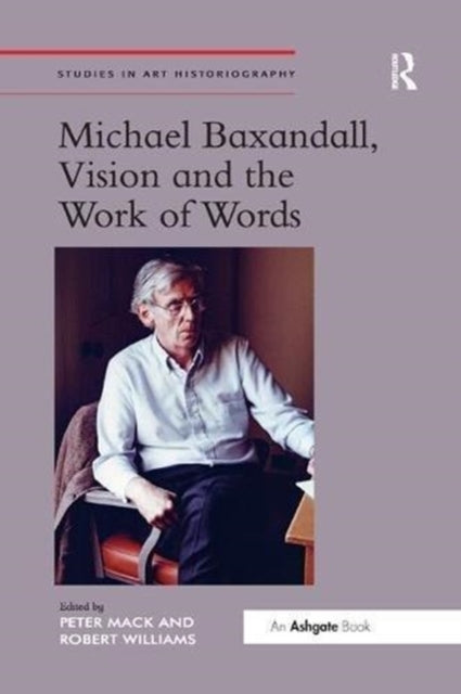 Book cover of: Michael Baxandall, Vision and the Work of Words. By: Peter Mack