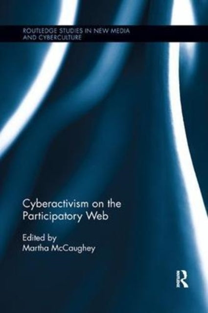 Book cover of: Cyberactivism on the Participatory Web. By: Martha McCaughey
