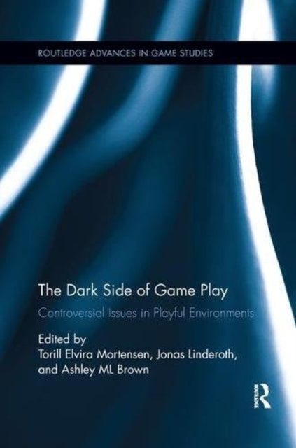 Book cover of: Dark Side of Game Play. By: Torill Elvira Mortensen