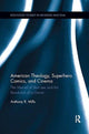 Book cover of: American Theology, Superhero Comics, and Cinema. By: Anthony Mills