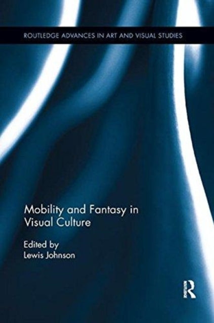 Book cover of: Mobility and Fantasy in Visual Culture. By: Lewis Johnson