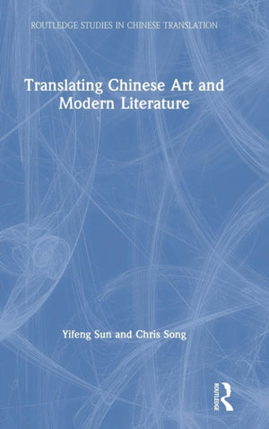 Translating Chinese Art and Modern Literature