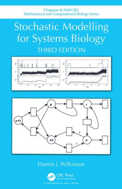 Book cover of: Stochastic Modelling for Systems Biology, Third Edition. By: Darren J. Wilkinson