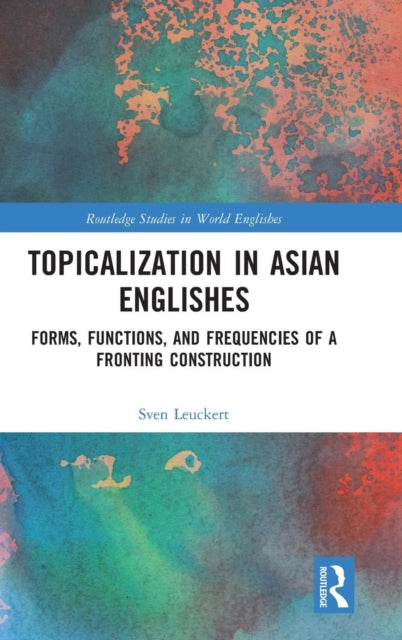 Book cover of: Topicalization in Asian Englishes. By: Sven Leuckert