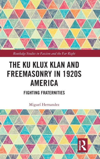 Book cover of: Ku Klux Klan and Freemasonry in 1920s America. By: Miguel Hernandez