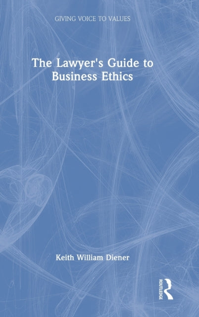 Book cover of: Lawyer's Guide to Business Ethics. By: Keith William Diener
