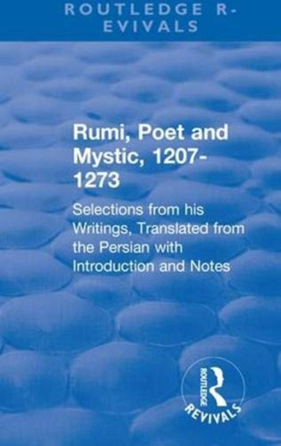 Book cover of: Revival: Rumi, Poet and Mystic, 1207-1273 (1950). By: Maulana Jalāl al-Dīn Rūmī