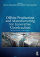 Book cover of: Offsite Production and Manufacturing for Innovative Construction. By: Jack Goulding