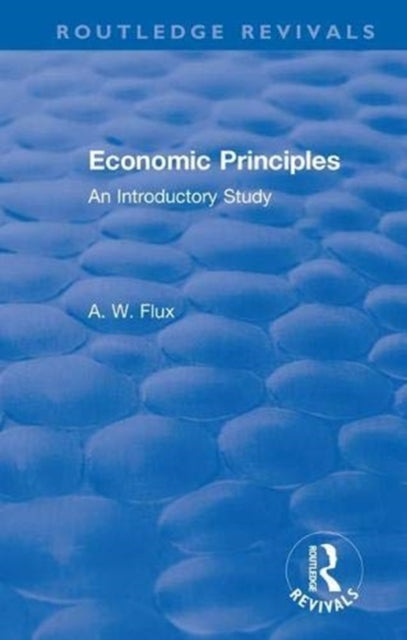 Book cover of: Revival: Economic Principles (1904). By: A. W. Flux