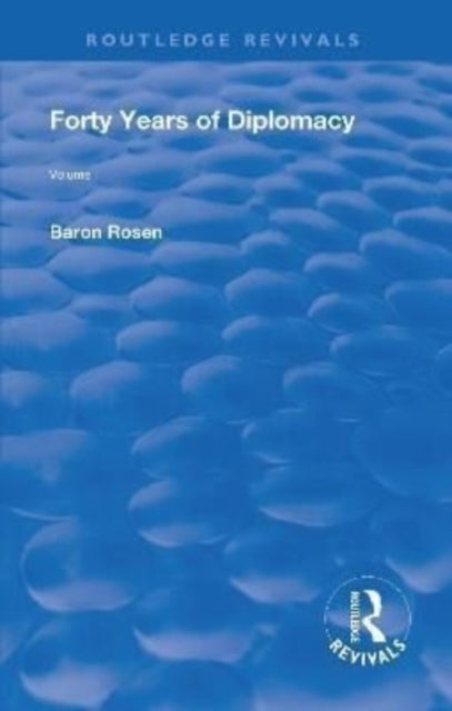 Book cover of: Revival: Forty Years of Diplomacy (1922). By: Rosen, Roman, Baron