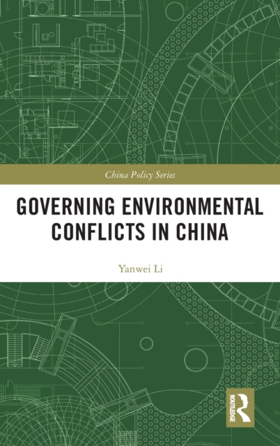 Book cover of: Governing Environmental Conflicts in China. By: Yanwei Li