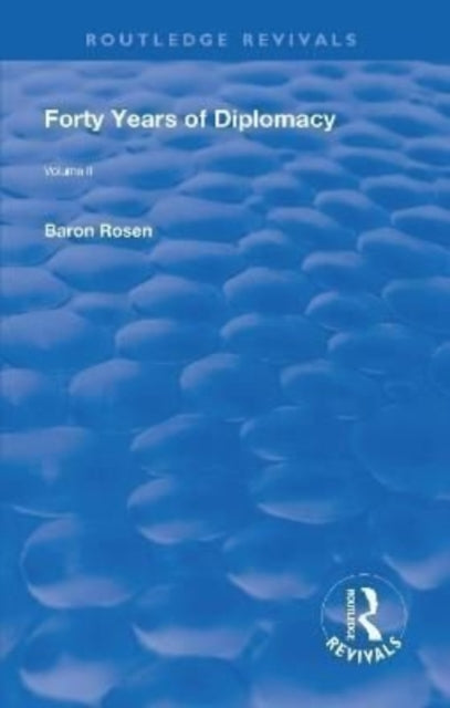 Book cover of: Revival: Forty Years of Diplomacy (1922). By: Rosen, Roman, Baron