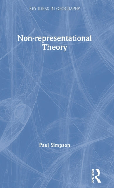 Book cover of: Non-representational Theory. By: Paul Simpson