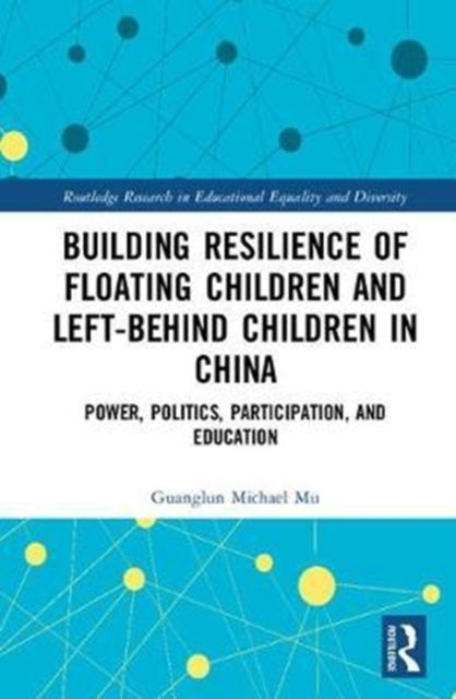 Book cover of: Building Resilience of Floating Children and Left-Behind Children in China. By: Guanglun Michael Mu