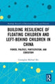 Book cover of: Building Resilience of Floating Children and Left-Behind Children in China. By: Guanglun Michael Mu