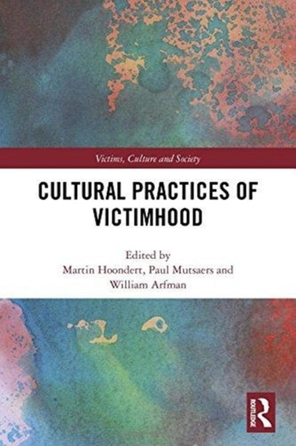 Book cover of: Cultural Practices of Victimhood. By: Martin Hoondert