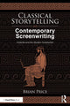 Book cover of: Classical Storytelling and Contemporary Screenwriting. By: Brian Price