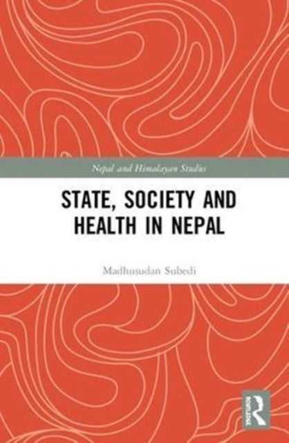 Book cover of: State, Society and Health in Nepal. By: Madhusudan Subedi