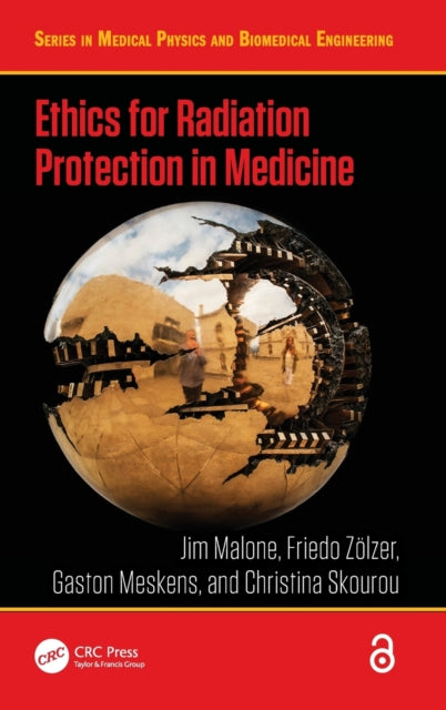 Book cover of: Ethics for Radiation Protection in Medicine. By: Jim Malone
