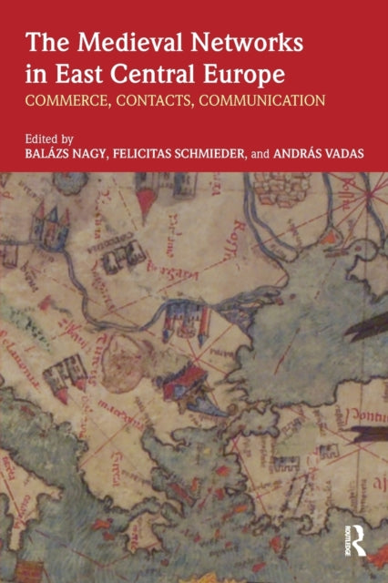 Book cover of: Medieval Networks in East Central Europe. By: Balazs Nagy