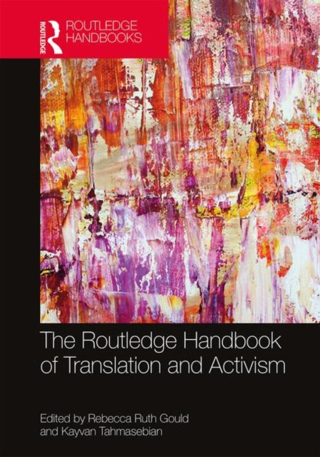 Book cover of: Routledge Handbook of Translation and Activism. By: Rebecca Ruth Gould
